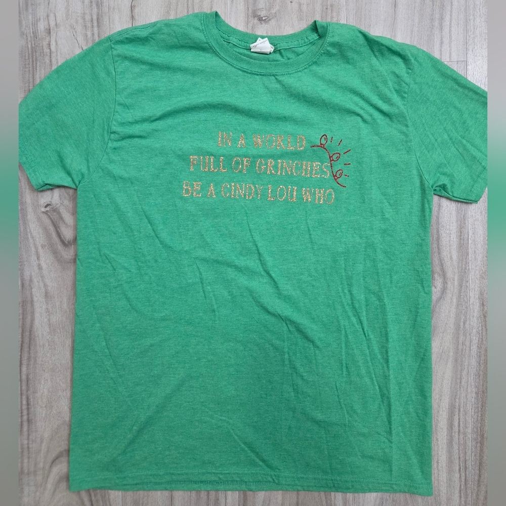 Grinch Christmas Shirt "In a world full of Grinches, Be a Cindy Lou Who"